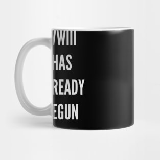 WWIII HAS ALREADY BEGUN Mug